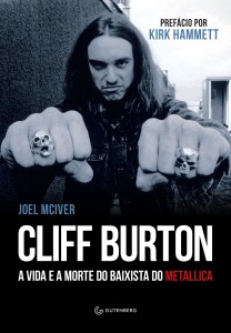 Capa de “A Vida e a Morte de Cliff Burton”, do britânico John McIver (Ed. Gutenberg/Divulgação)